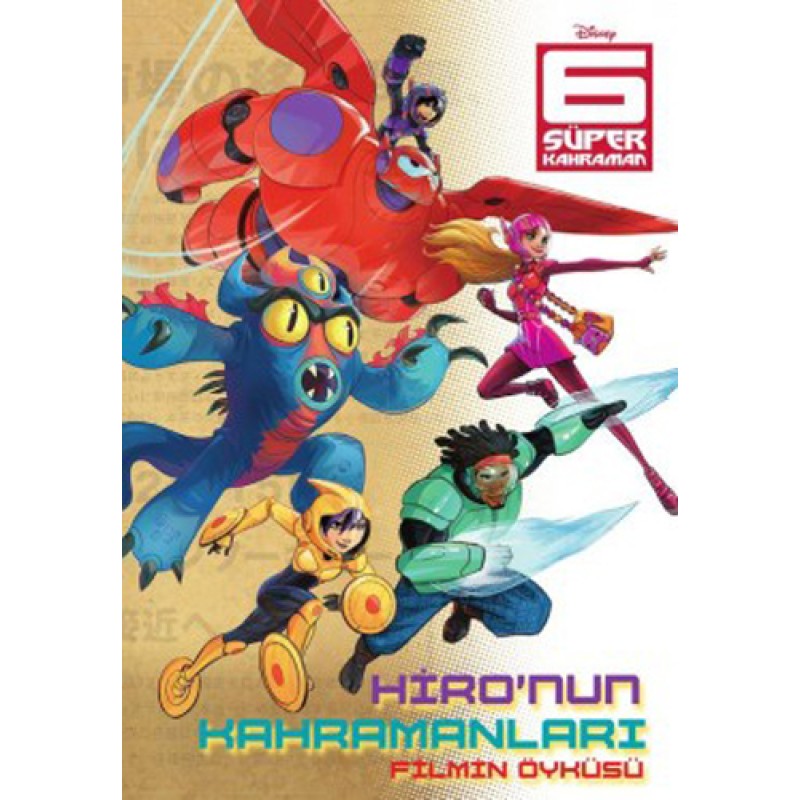 6 Süper Kahraman - Hironun Kahramanları Filmin Öyküsü 6 Süper Kahraman - Hironun Kahramanları Filmin Öyküsü