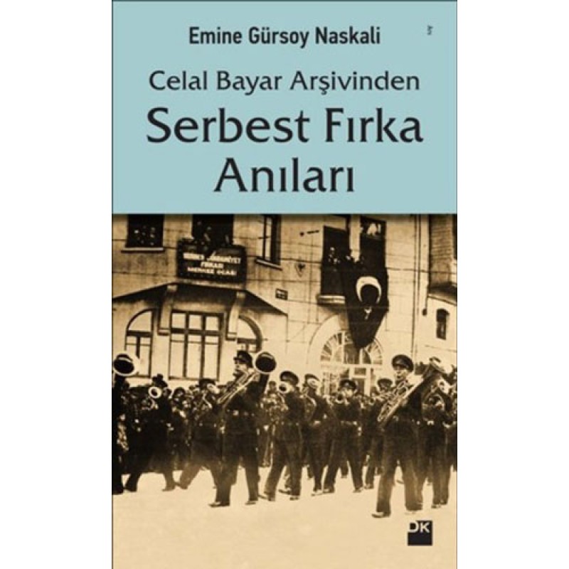 Celal Bayar Arşivinden Serbest Fırka Anıları Celal Bayar Arşivinden Serbest Fırka Anıları
