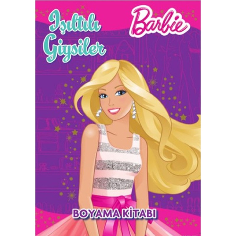 Barbie : Işıltılı Giysiler Boyama Kitabı Barbie : Işıltılı Giysiler Boyama Kitabı