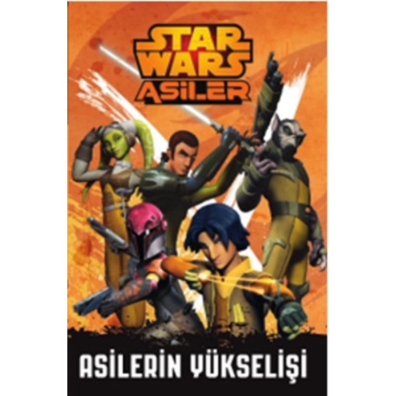 Starwars Asiler - Asilerin Yükselişi Starwars Asiler - Asilerin Yükselişi