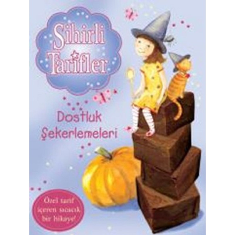 Sihirli Tarifler 6 : Dostluk Şekerlemeleri Sihirli Tarifler 6 : Dostluk Şekerlemeleri