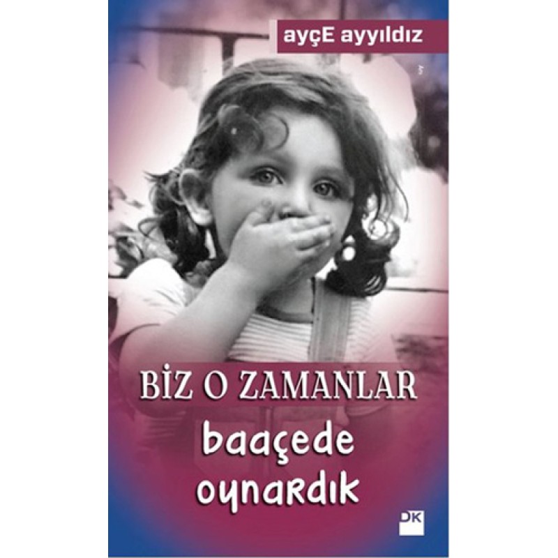 Biz O Zamanlar Baaçede Oynardık Biz O Zamanlar Baaçede Oynardık