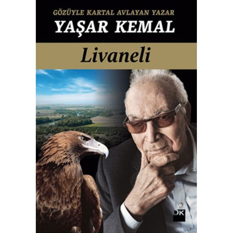 Gözüyle Kartal Avlayan Yazar Yaşar Kemal Gözüyle Kartal Avlayan Yazar Yaşar Kemal