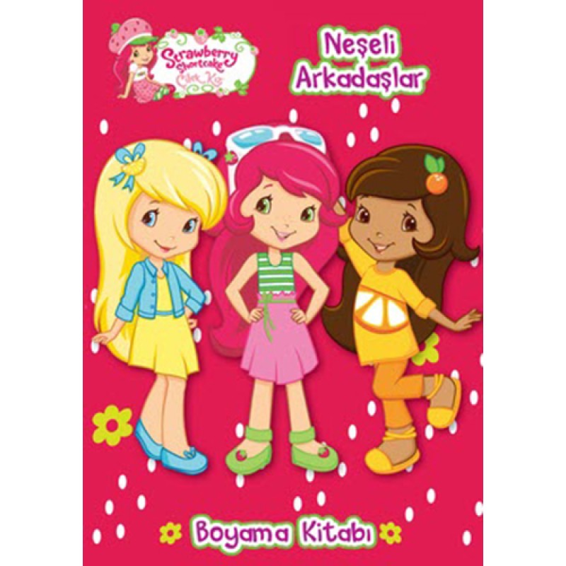 Çilek Kız - Neşeli Arkadaşlar Boyama Kitabı Çilek Kız - Neşeli Arkadaşlar Boyama Kitabı