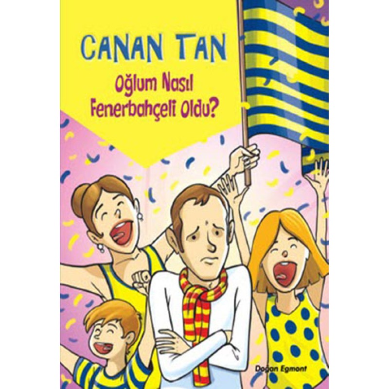 Oğlum Nasıl Fenerbahçeli Oldu? Oğlum Nasıl Fenerbahçeli Oldu?