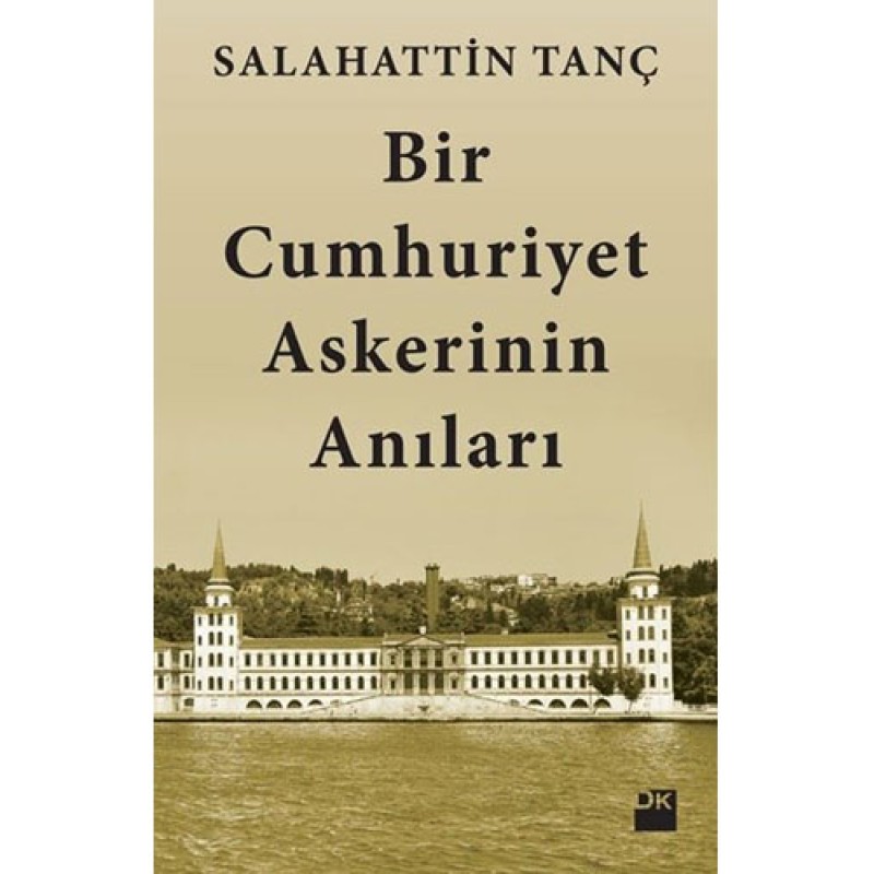 Bir Cumhuriyet Askerinin Anıları Bir Cumhuriyet Askerinin Anıları