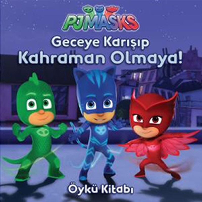 Pjmasks - Geceye Karışıp Kahraman Olmaya! Pjmasks - Geceye Karışıp Kahraman Olmaya!