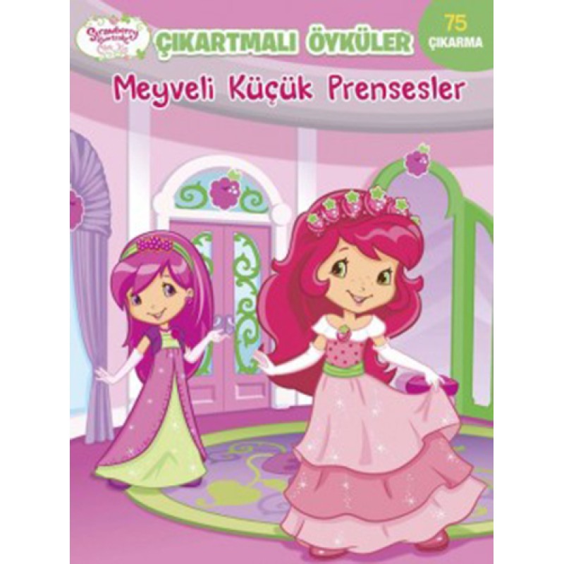 Çilek Kız Çıkartmalı Öyküler - Meyveli Küçük Prensesler Çilek Kız Çıkartmalı Öyküler - Meyveli Küçük Prensesler