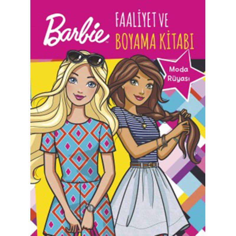 Barbie Moda Rüyası - Faaliyet ve Boyama Kitabı Barbie Moda Rüyası - Faaliyet ve Boyama Kitabı