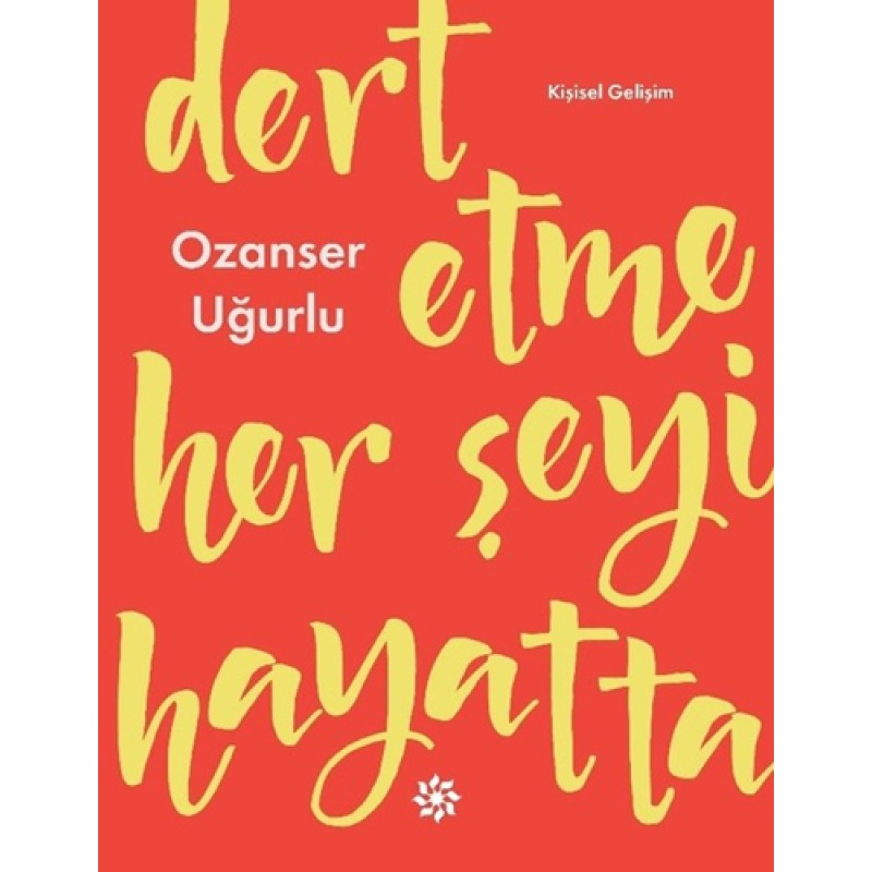 Dert Etme Her Şeyi Hayatta Dert Etme Her Şeyi Hayatta