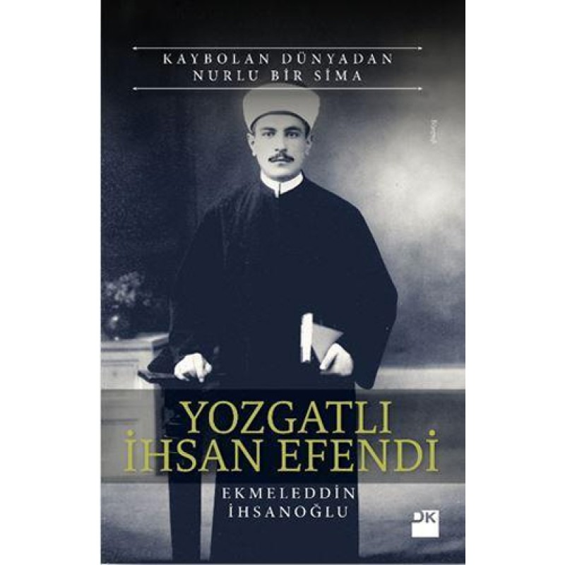 Kaybolan Dünyadan Nurlu Bir Sima Yozgatlı İhsan Efendi Kaybolan Dünyadan Nurlu Bir Sima Yozgatlı İhsan Efendi