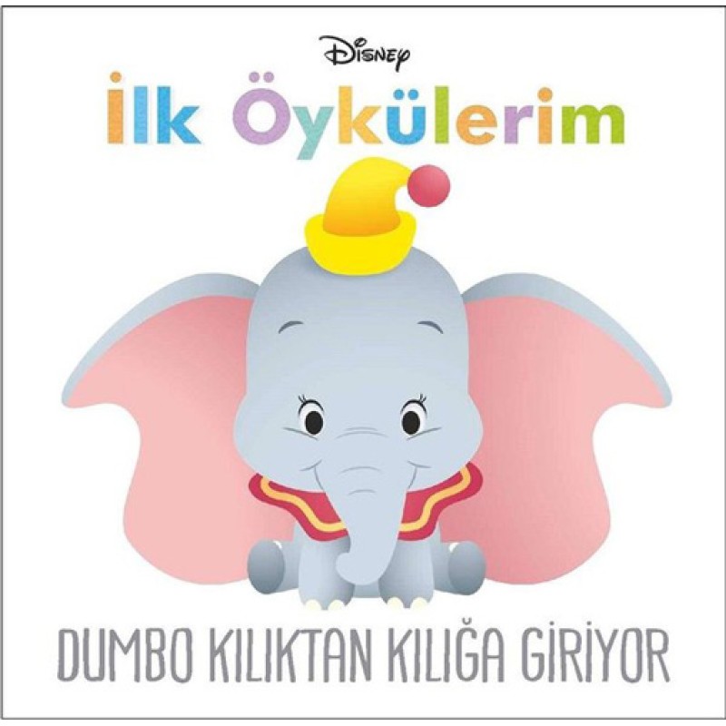 Disney İlk Öykülerim - Dumbo Kılıktan Kılığa Giriyor Disney İlk Öykülerim - Dumbo Kılıktan Kılığa Giriyor