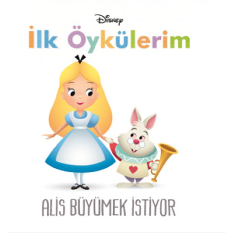 Disney Alis Büyümek İstiyor - İlk Öykülerim Disney Alis Büyümek İstiyor - İlk Öykülerim
