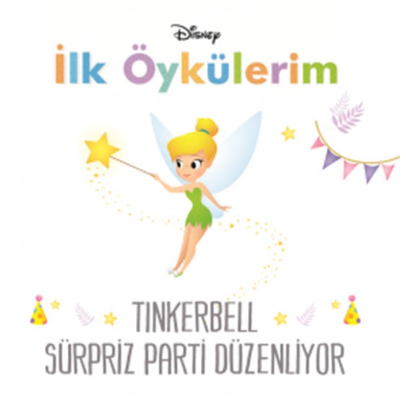 Disney İlk Öykülerim - Tinkerbell Sürpriz Parti Düzenliyor Disney İlk Öykülerim - Tinkerbell Sürpriz Parti Düzenliyor