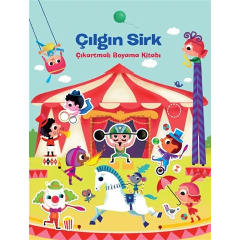 Çılgın Sirk - Çıkarmalı Boyama Kitabı Çılgın Sirk - Çıkarmalı Boyama Kitabı