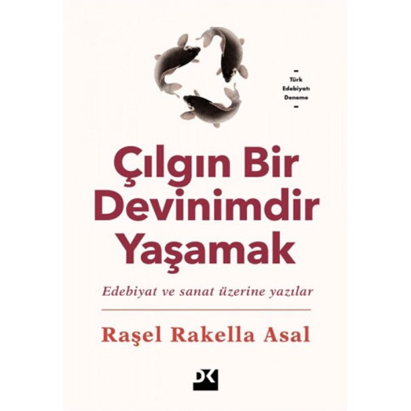 Çılgın Bir Devinimdir Yaşamak Çılgın Bir Devinimdir Yaşamak