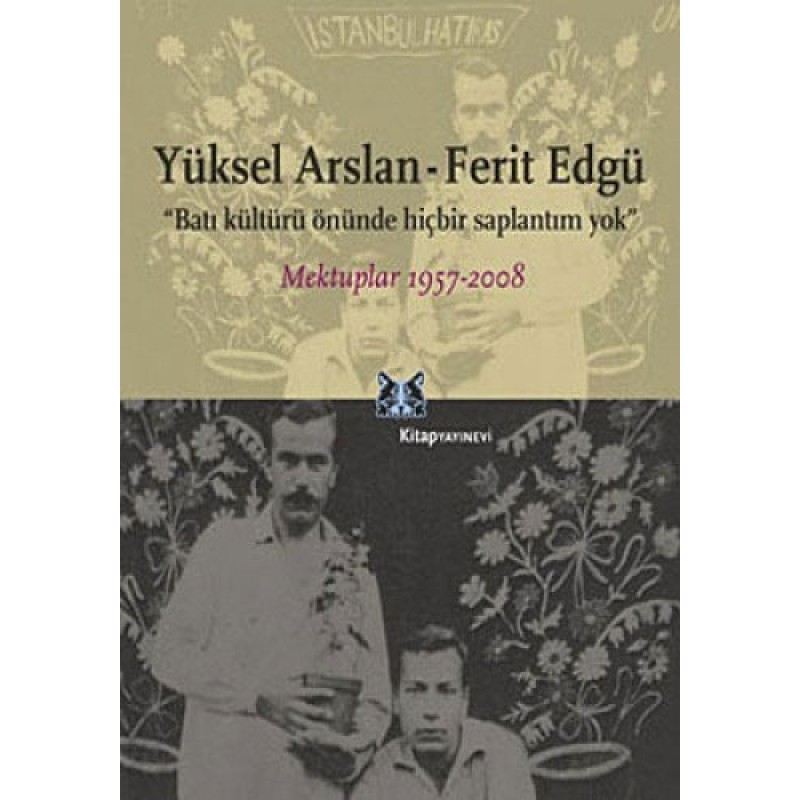 Yüksel Arslan - Ferit Edgü Mektuplar 1957-2008 Yüksel Arslan - Ferit Edgü Mektuplar 1957-2008
