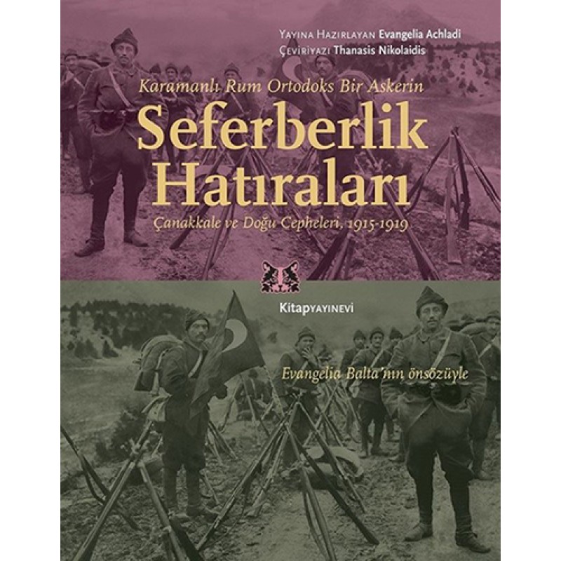 Karamanlı Rum Ortodoks Bir Askerin Seferberlik Hatıraları Karamanlı Rum Ortodoks Bir Askerin Seferberlik Hatıraları
