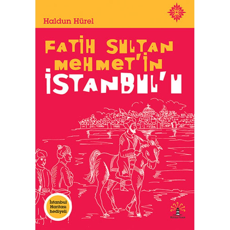 Fatih Sultan Mehmet'in İstanbul'u Fatih Sultan Mehmet'in İstanbul'u