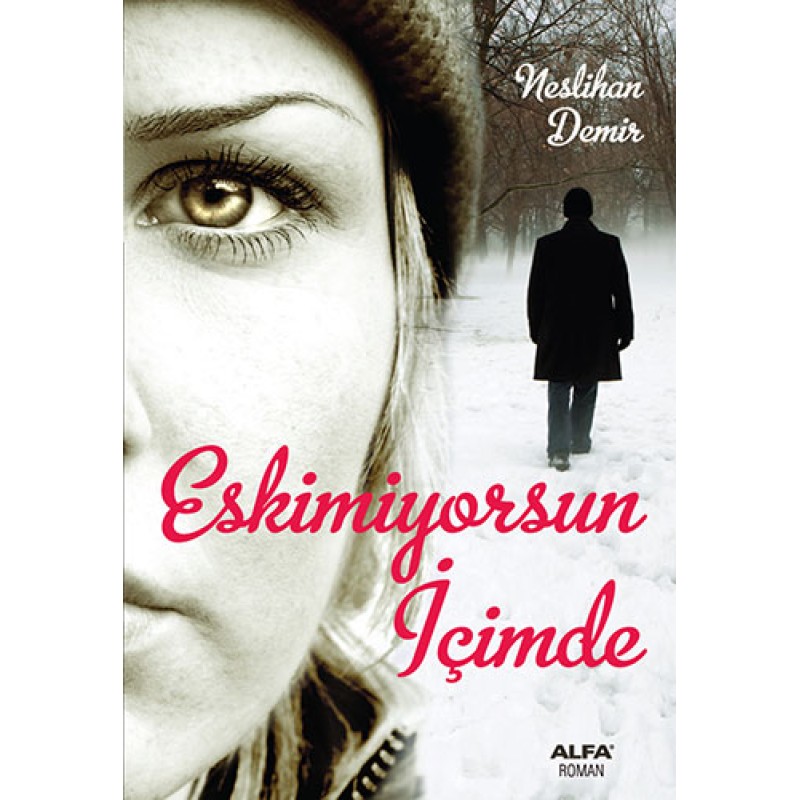 Eskimiyorsun İçimde Eskimiyorsun İçimde
