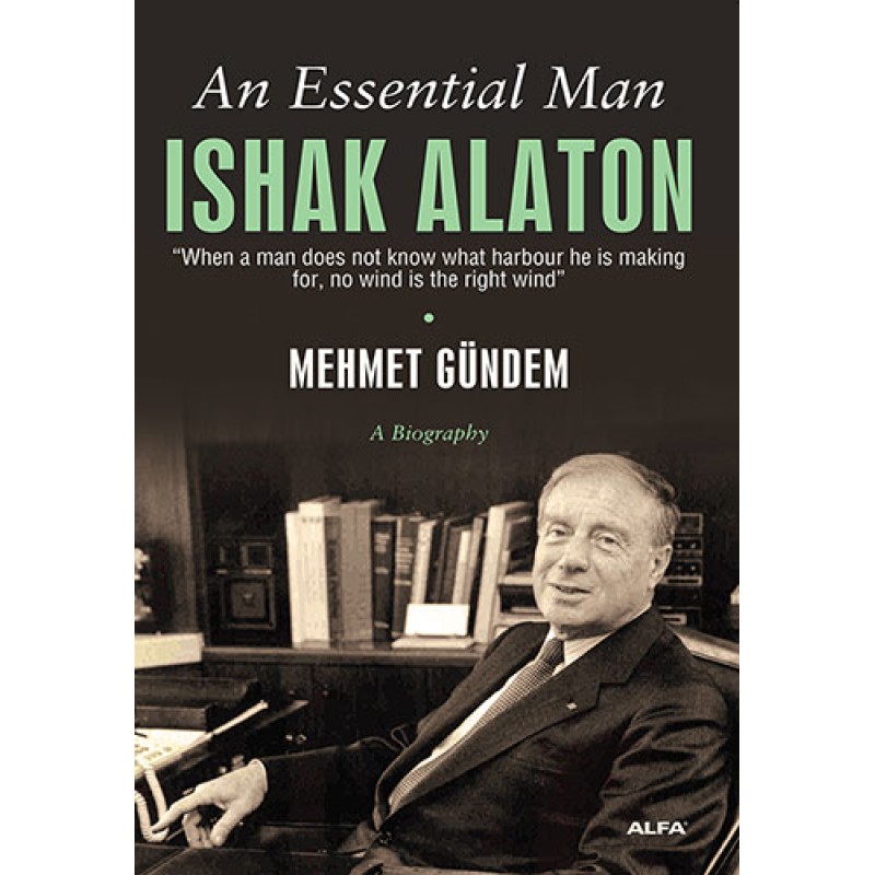 An Essential Man Ishak Alaton An Essential Man Ishak Alaton