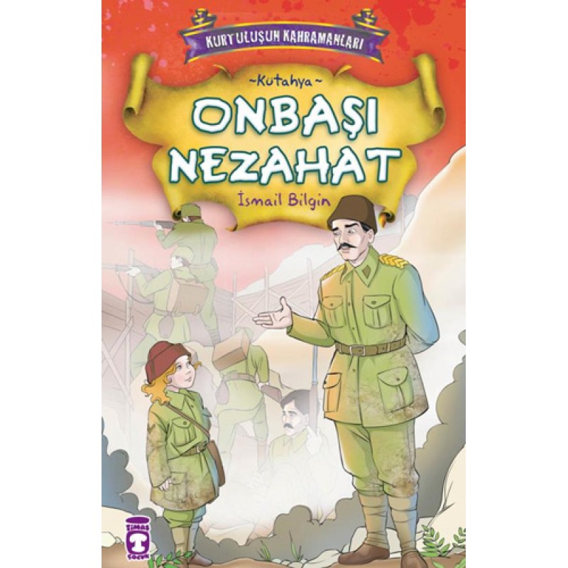 Kurtuluşun Kahramanları 1 - Onbaşı Nezahat (2. Kitap) Kurtuluşun Kahramanları 1 - Onbaşı Nezahat (2. Kitap)