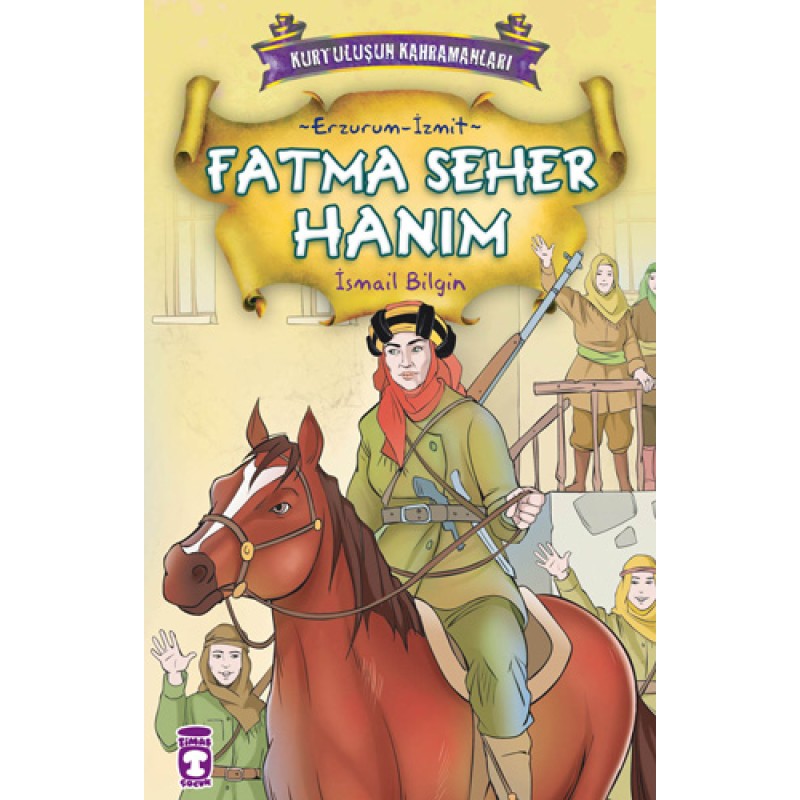 Kurtuluşun Kahramanları 1 - Fatma Seher Hanım (10. Kitap) Kurtuluşun Kahramanları 1 - Fatma Seher Hanım (10. Kitap)