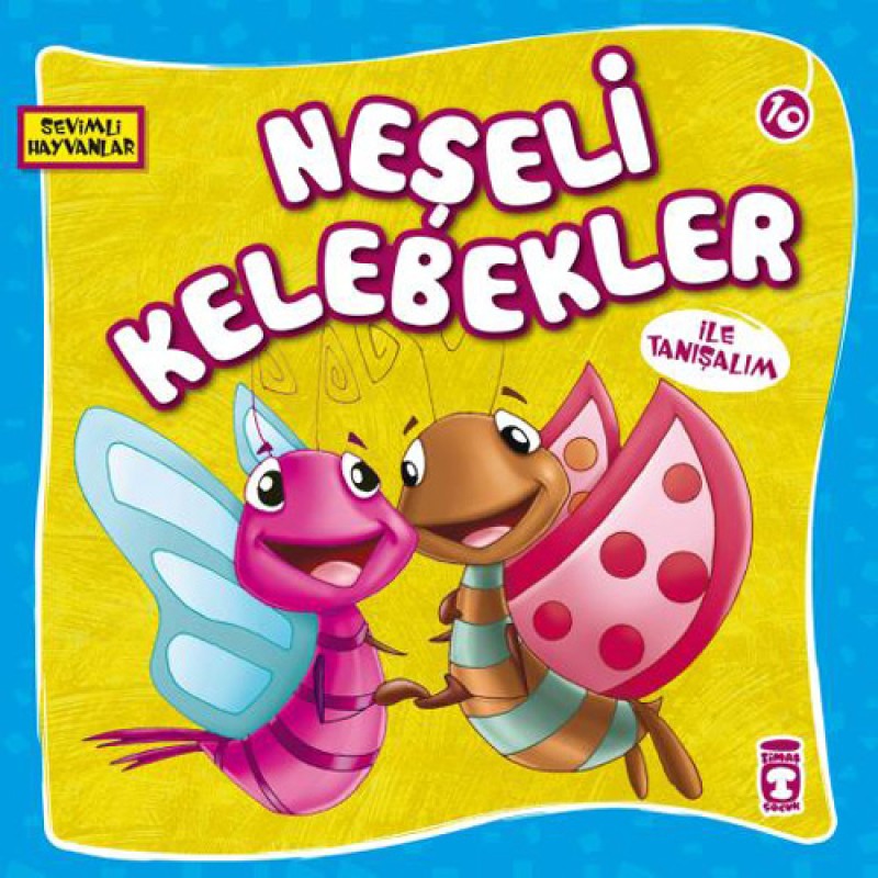 Sevimli Hayvanlar 10 - Neşeli Kelebekler İle Tanışalım Sevimli Hayvanlar 10 - Neşeli Kelebekler İle Tanışalım