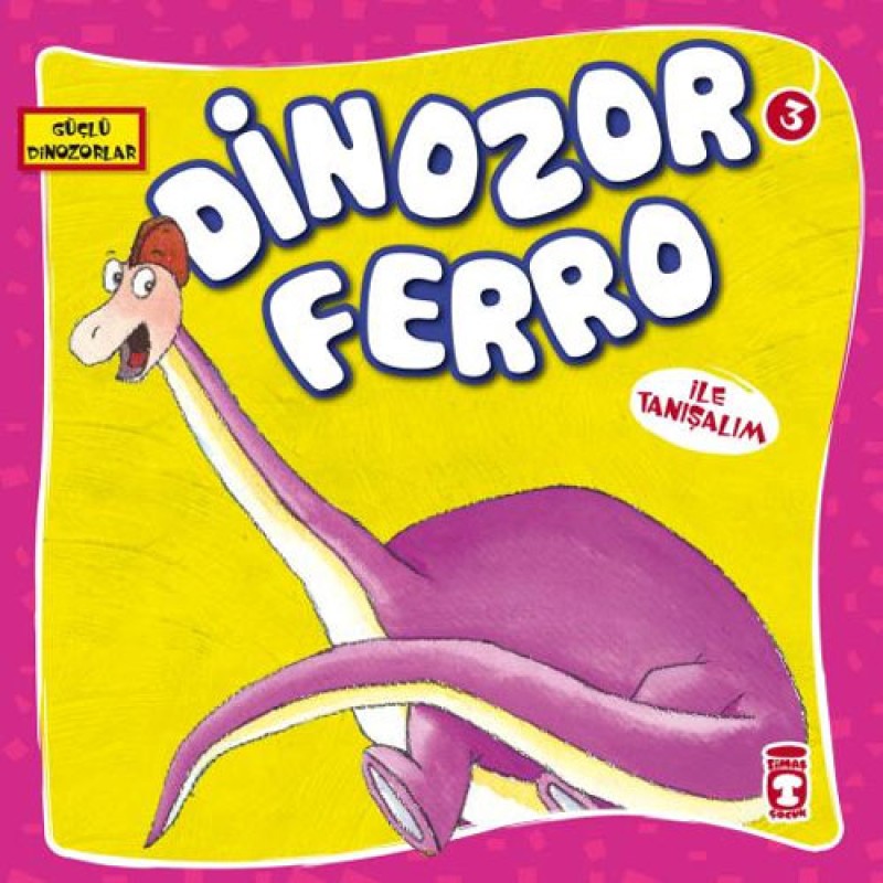 Güçlü Dinozorlar 3 - Dinozor Ferro İle Tanışalım Güçlü Dinozorlar 3 - Dinozor Ferro İle Tanışalım