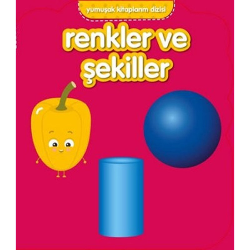 Yumuşak Kitaplarım Serisi - Renkler ve Şekiller Yumuşak Kitaplarım Serisi - Renkler ve Şekiller