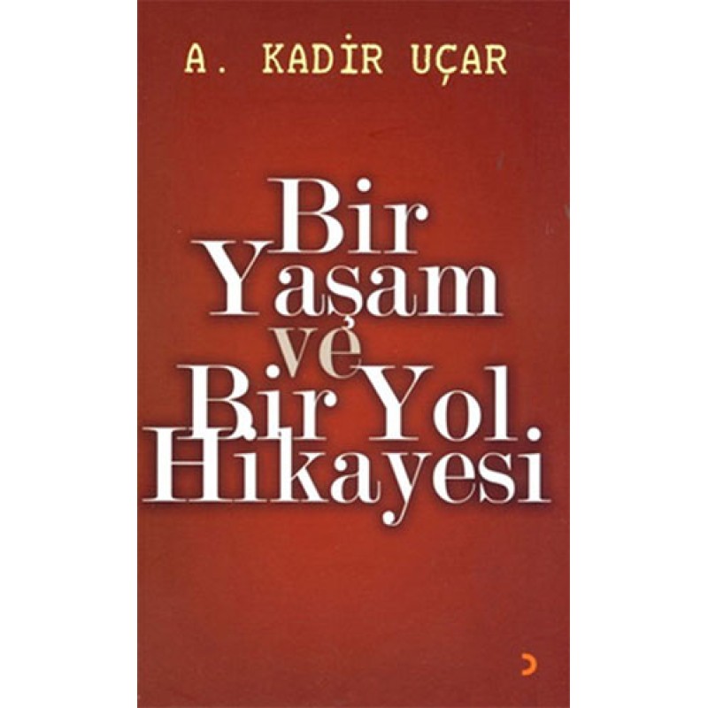 Bir Yaşam ve Bir Yol Hikayesi Bir Yaşam ve Bir Yol Hikayesi