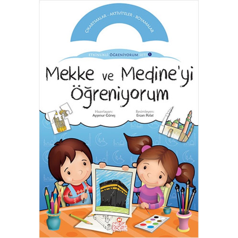Etkinlikli Öğreniyorum Seti 1: Mekke ve Medine’yi Öğreniyorum Etkinlikli Öğreniyorum Seti 1: Mekke ve Medine’yi Öğreniyorum
