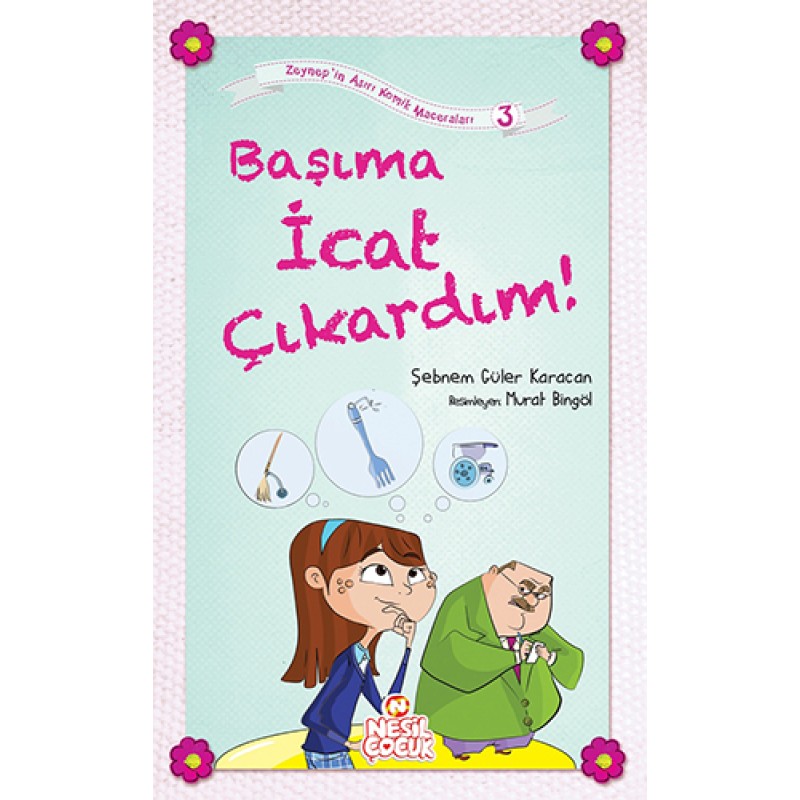 Zeynep'in Aşırı Komik Maceraları 3 - Başıma İcat Çıkardım! Zeynep'in Aşırı Komik Maceraları 3 - Başıma İcat Çıkardım!