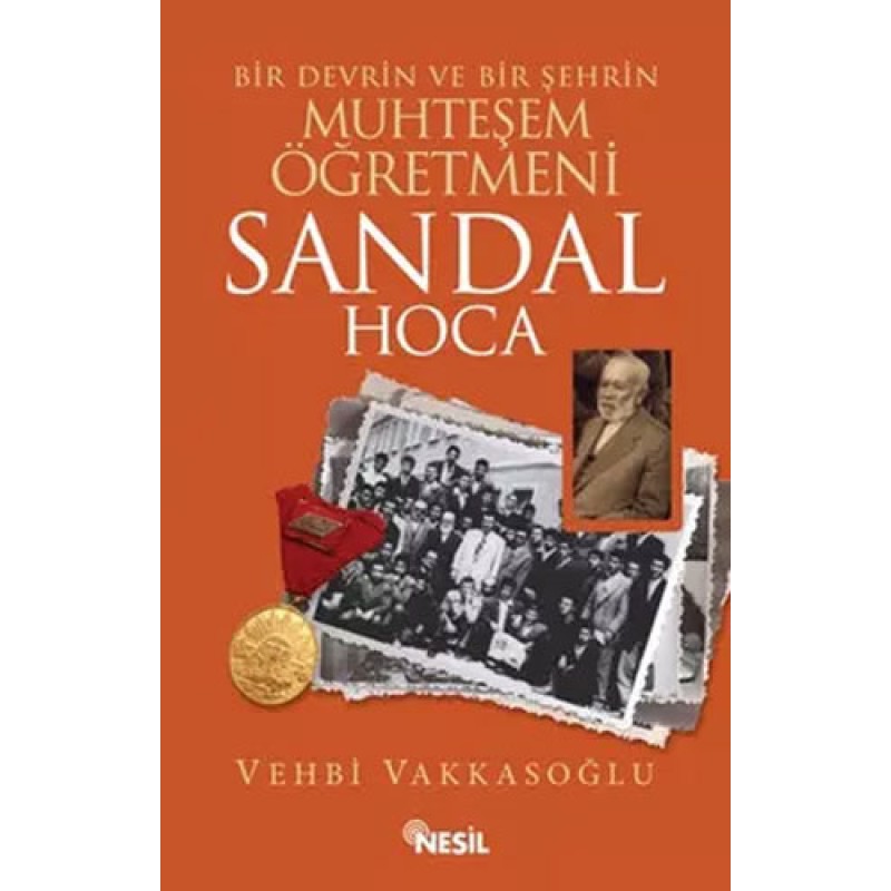 Bir Devrin ve Bir Şehrin Muhteşem Öğretmeni Sandal Hoca Bir Devrin ve Bir Şehrin Muhteşem Öğretmeni Sandal Hoca