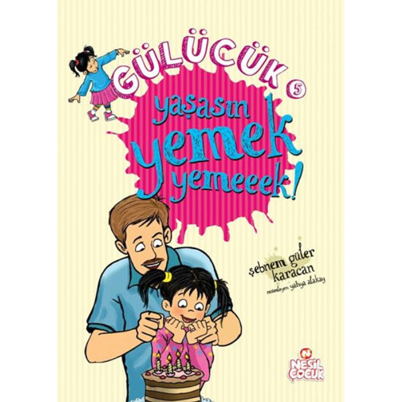 Gülücük 5 - Yaşasın Yemek Yemeeek! Gülücük 5 - Yaşasın Yemek Yemeeek!
