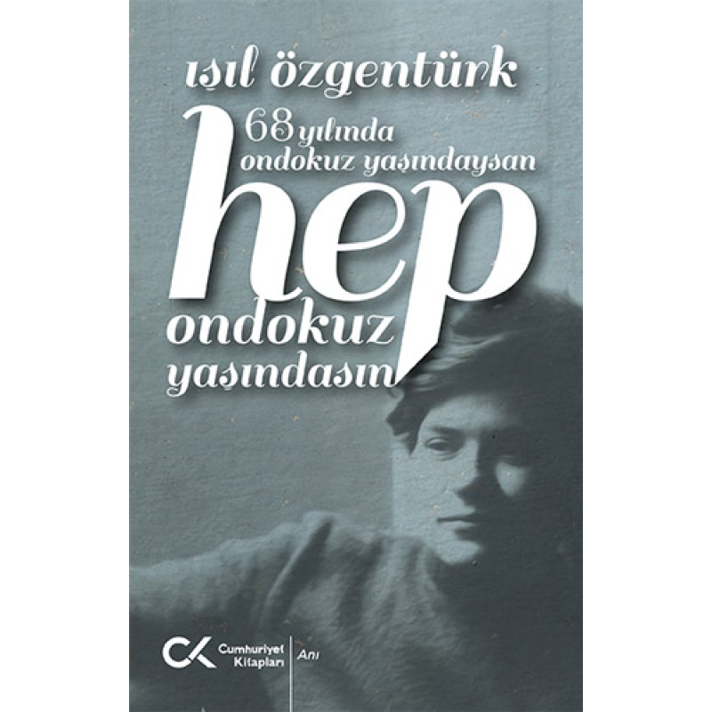 68 Yılında Ondokuz Yaşındaysan Hep Ondokuz Yaşındasın 68 Yılında Ondokuz Yaşındaysan Hep Ondokuz Yaşındasın