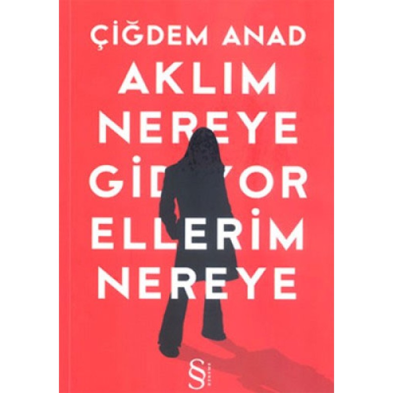 Aklım Nereye Gidiyor Ellerim Nereye