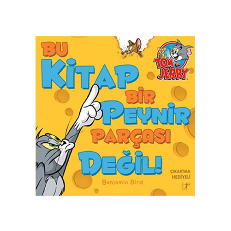 Tom ve Jerry - Bu Kitap Bir Peynir Parçası Değil! Tom ve Jerry - Bu Kitap Bir Peynir Parçası Değil!