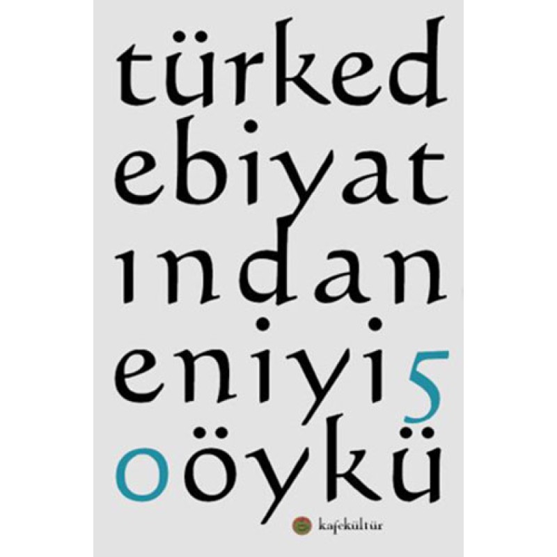 Türk Edebiyatından En İyi 50 Öykü