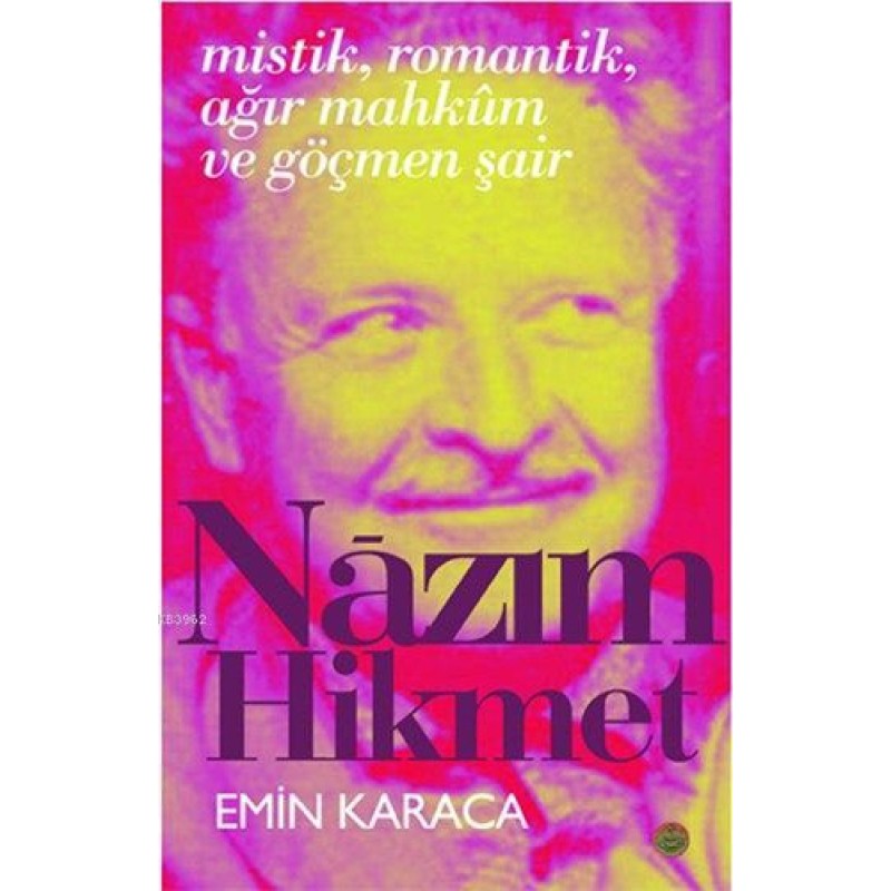 Mistik, Romantik, Ağır Mahkum ve Göçmen Şair Nazım Hikmet Mistik, Romantik, Ağır Mahkum ve Göçmen Şair Nazım Hikmet