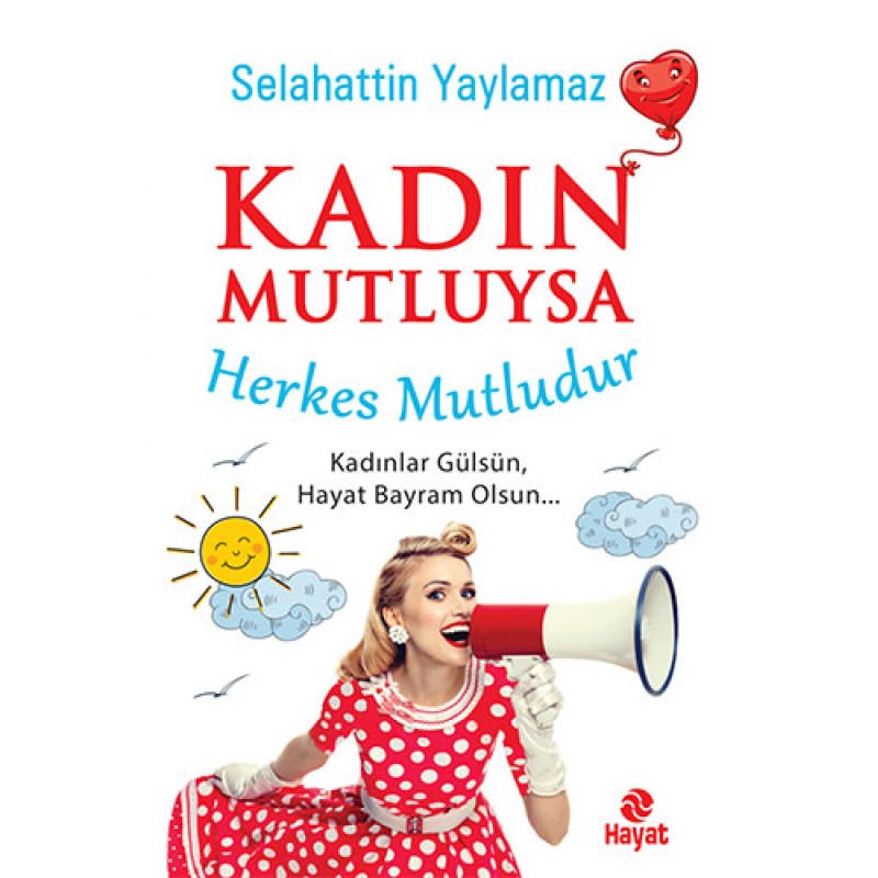 Kadın Mutluysa Herkes Mutludur Kadın Mutluysa Herkes Mutludur