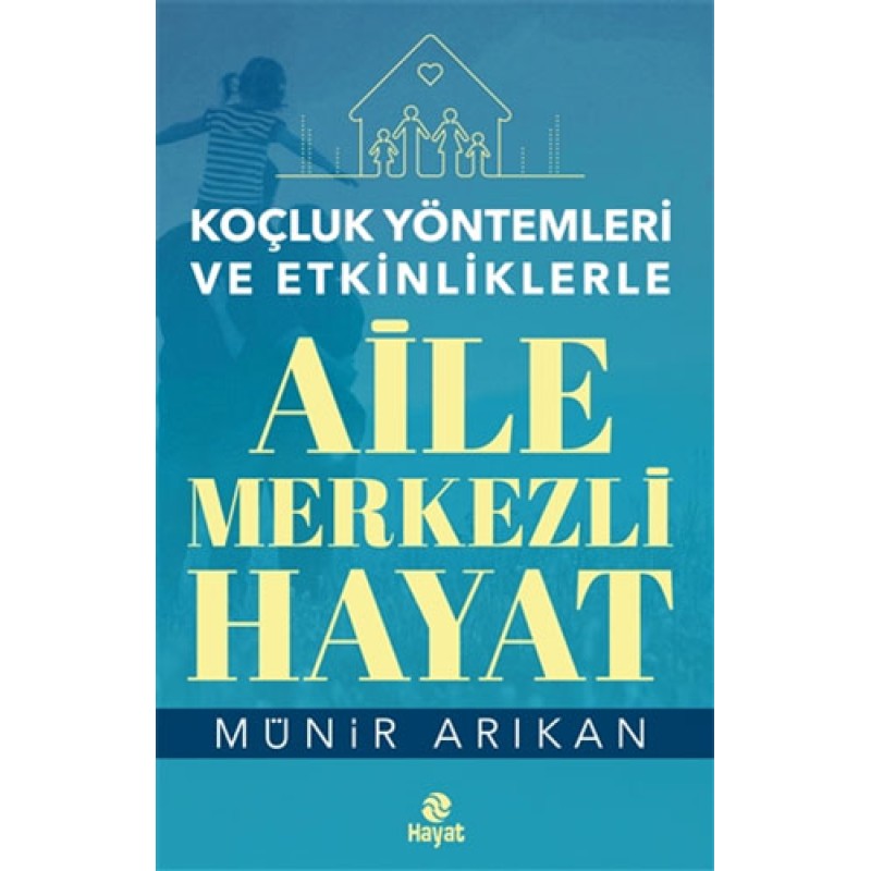 Koçluk Yöntemleri ve Etkinliklerle Aile Merkezli Hayat Koçluk Yöntemleri ve Etkinliklerle Aile Merkezli Hayat