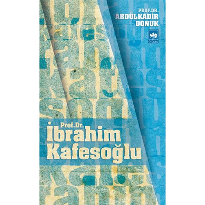 Prof. Dr. İbrahim Kafesoğlu Prof. Dr. İbrahim Kafesoğlu
