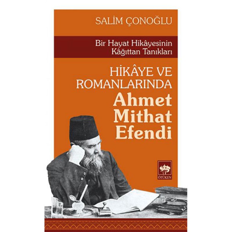 Hikâye ve Romanlarında Ahmet Mithat Efendi Hikâye ve Romanlarında Ahmet Mithat Efendi
