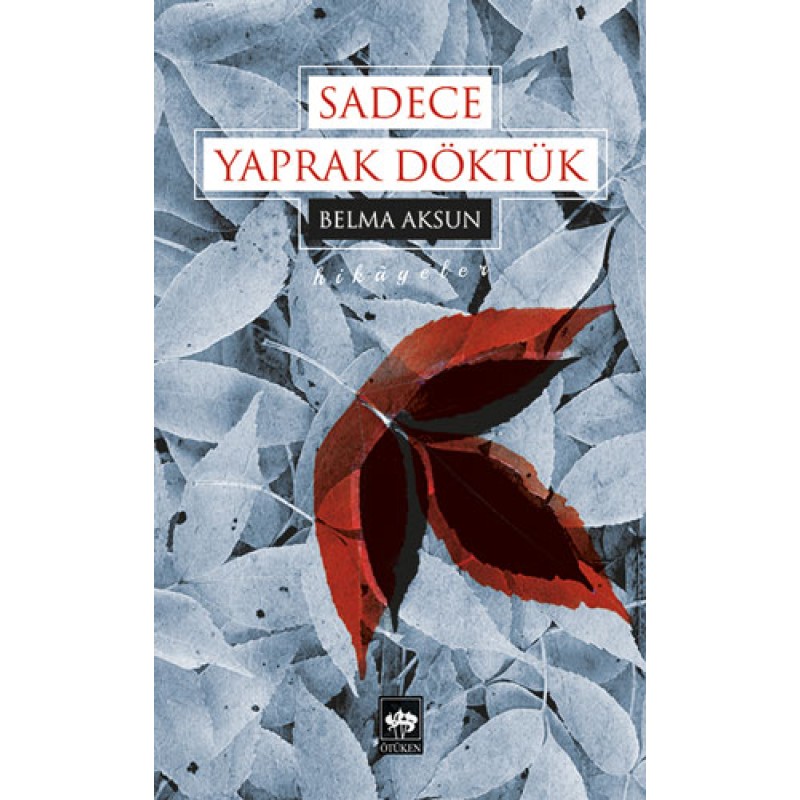 Sadece Yaprak Döktük Sadece Yaprak Döktük