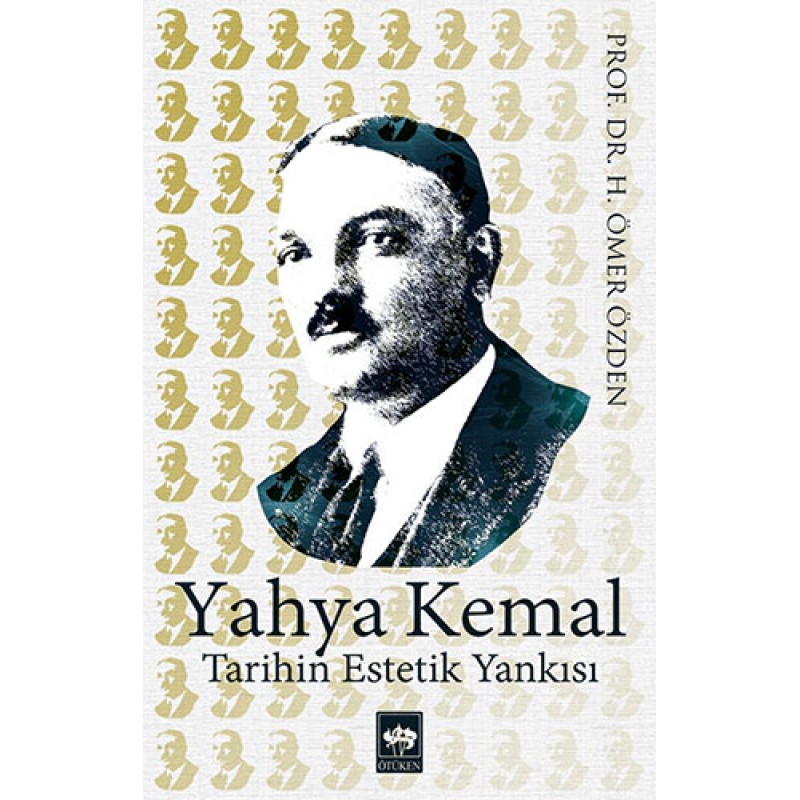Yahya Kemal-Tarihin Estetik Yankısı Yahya Kemal-Tarihin Estetik Yankısı