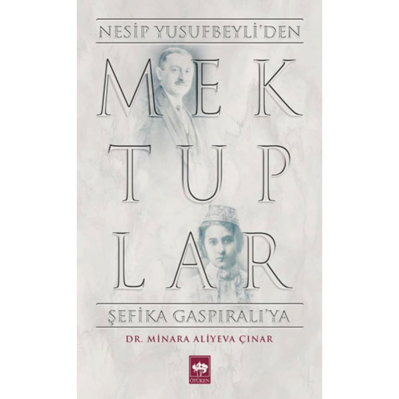 Mektuplar - Nesip Yusufbeyli'den Şefika Gaspıralı'ya Mektuplar - Nesip Yusufbeyli'den Şefika Gaspıralı'ya