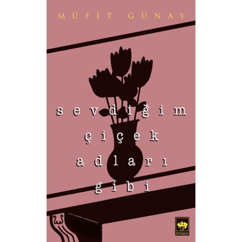 Sevdiğim Çiçek Adları Gibi Sevdiğim Çiçek Adları Gibi