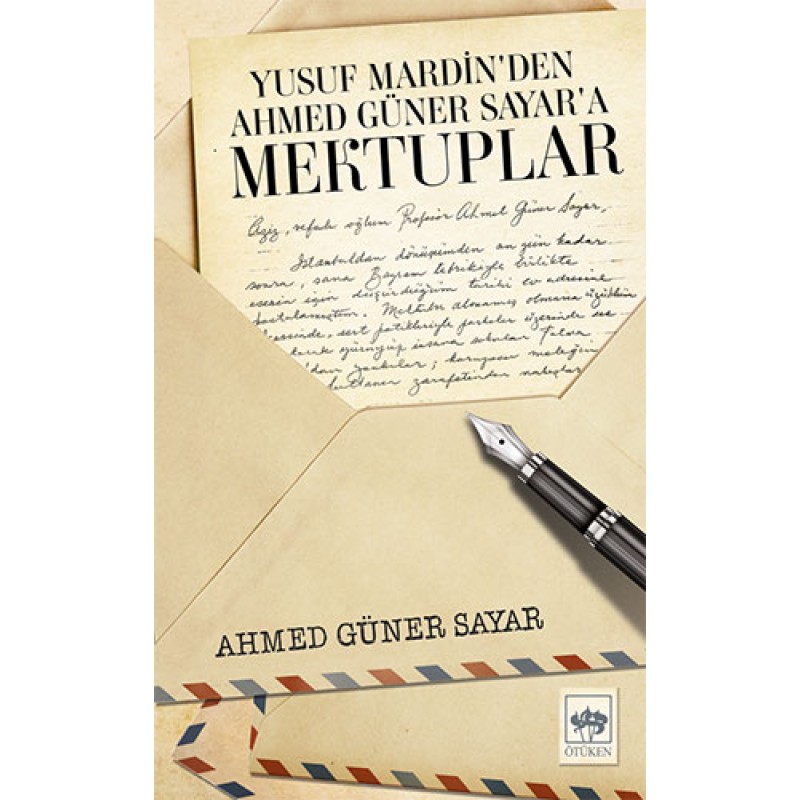 Yusuf Mardin’den Ahmed Güner Sayar’a Mektuplar Yusuf Mardin’den Ahmed Güner Sayar’a Mektuplar