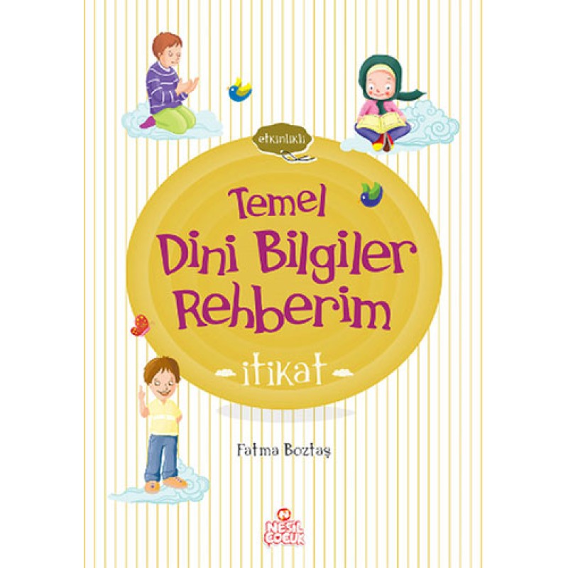 Etkinlikli Temel Dini Bilgiler Rehberim - İtikat Etkinlikli Temel Dini Bilgiler Rehberim - İtikat
